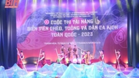 Khai mạc cuộc thi “Tài năng diễn viên Chèo, Tuồng và Dân ca kịch toàn quốc - 2023” tại tỉnh Thanh Hoá.