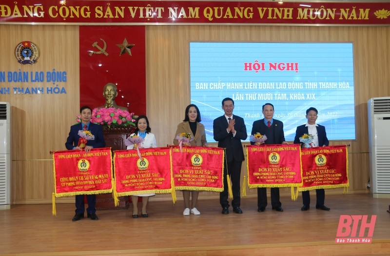 Công đoàn Thanh Hóa hoàn thành xuất sắc, toàn diện nhiệm vụ công tác năm 2022