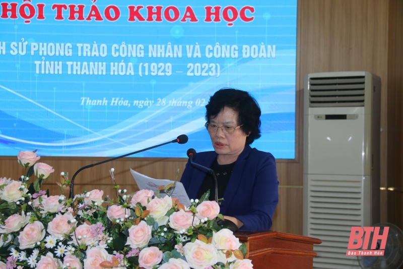 Hội thảo khoa học “Lịch sử phong trào công nhân và Công đoàn tỉnh Thanh Hóa (1929-2023)”