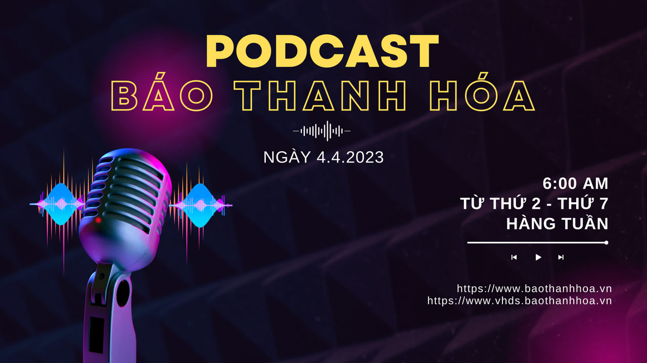 PODCAST 6:00 AM: Điểm tin nổi bật sáng 4-4