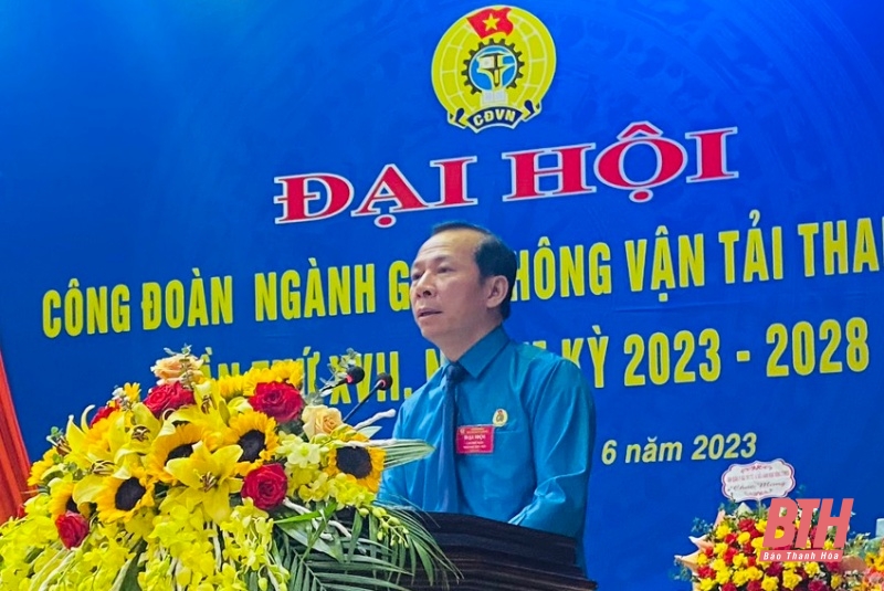 Đại hội Công đoàn ngành giao thông- vận tải Thanh Hóa lần thứ XVII, nhiệm kỳ 2023-2028