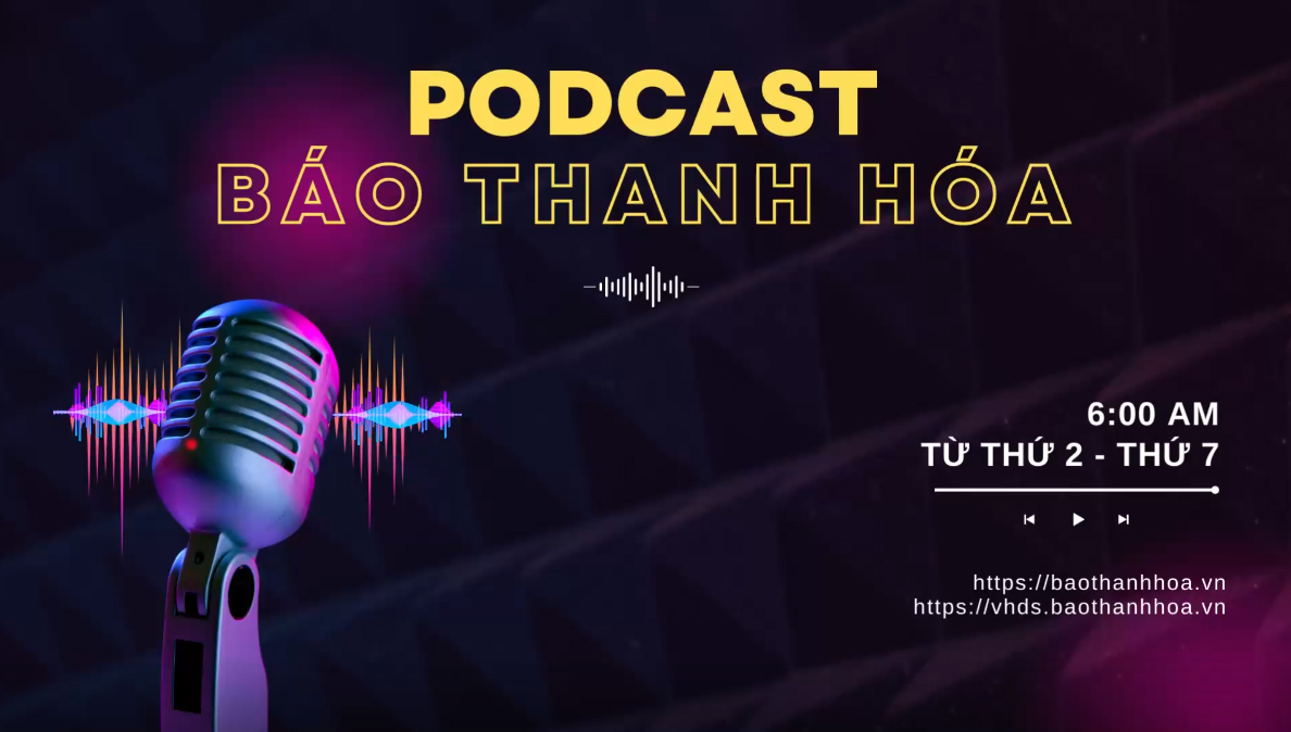 PODCAST 6:00 AM: Điểm tin nổi bật ngày 5-7