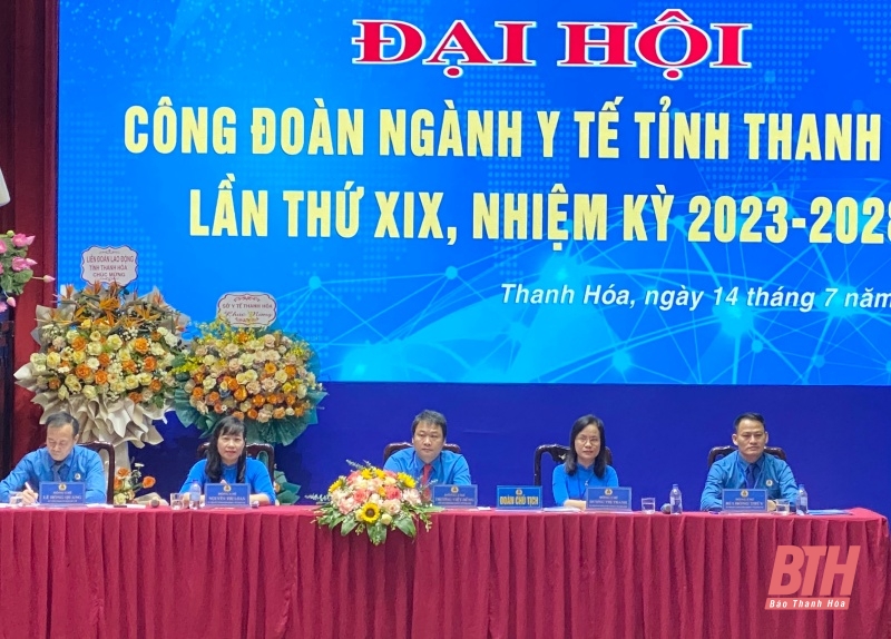 Đại hội Công đoàn ngành Y tế Thanh Hoá lần thứ XIX, nhiệm kỳ 2023 - 2028