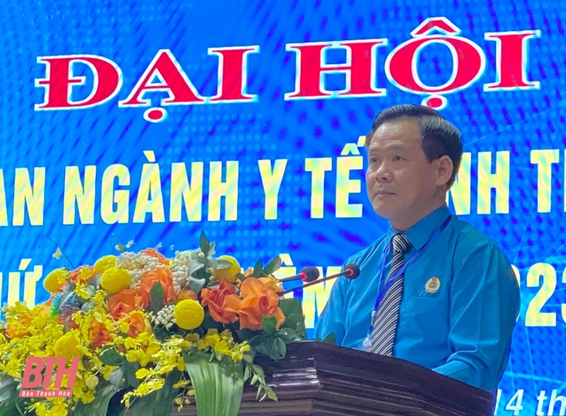 Đại hội Công đoàn ngành Y tế Thanh Hoá lần thứ XIX, nhiệm kỳ 2023 - 2028