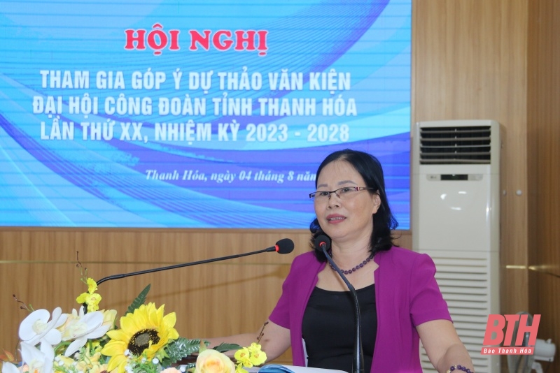 Góp ý dự thảo Văn kiện Đại hội Công đoàn tỉnh Thanh Hoá lần thứ XX, nhiệm kỳ 2023 - 2028