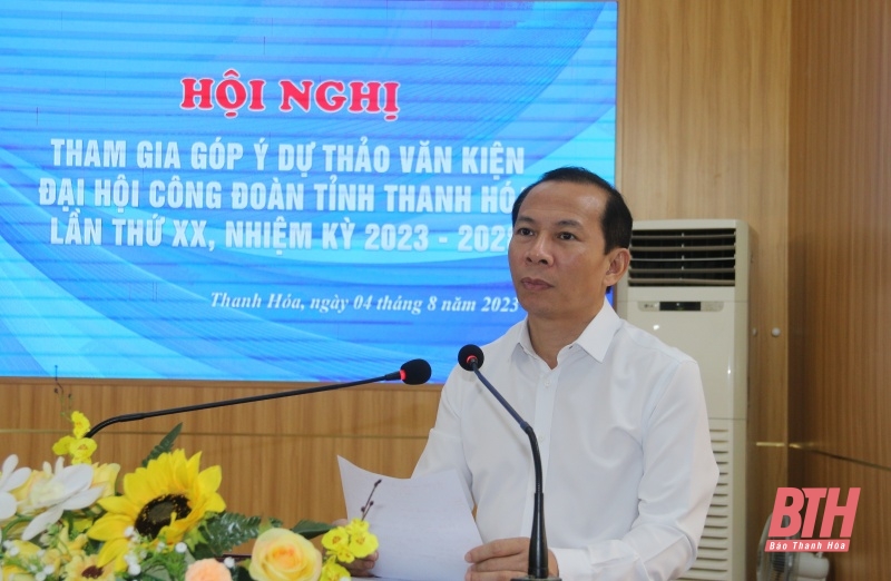 Góp ý dự thảo Văn kiện Đại hội Công đoàn tỉnh Thanh Hoá lần thứ XX, nhiệm kỳ 2023 - 2028